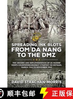 【3-4周达】Spreading Ink Blots from Da Nang to the DMZ: The Origins and Implementation of US Marine C... [9781910777947]