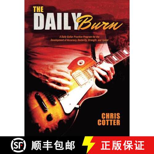 【3-4周达】The Daily Burn: A Daily Guitar Practice Program for the Development of Accuracy, Dexterity... [9780692280423]