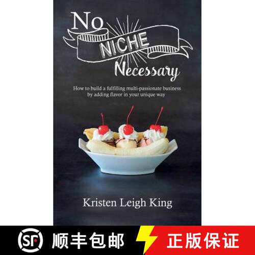 【3-4周达】No Niche Necessary: How to Build a Fulfilling Multi-Passionate Business by Adding Flavor i... [9781733611404]