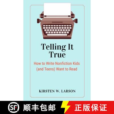 【3-4周达】Telling It True: How to Write Nonfiction Kids (and Teens) Want to Read [9798989691623]