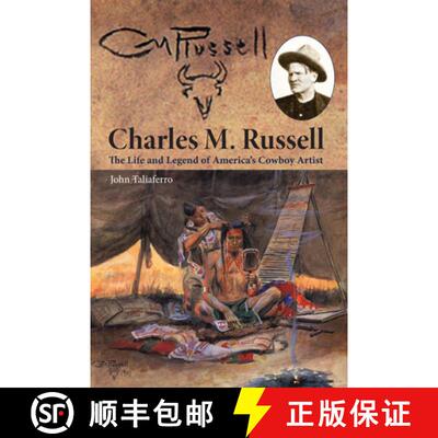 【3-4周达】Charles M. Russell – The Life and Legend of America′s Cowboy Artist [9780806134956]