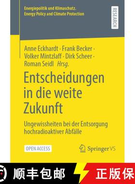 【3-4周达】Entscheidungen in die weite Zukunft : Ungewissheiten bei der Entsorgung hochradioaktiver A... [9783658426972]