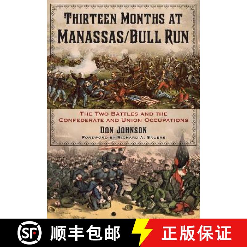 【2-3周达】Thirteen Months at Manassas/Bull Run: The Two Battles and the Confederate and Union Occupa... [9780786473205]