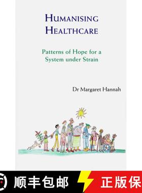 【3-4周达】Humanising Healthcare: Patterns of Hope for a System Under Strain [9781909470446]