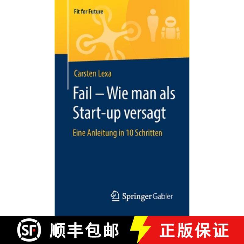【3-4周达】Fail - Wie man als Start-up versagt : Eine Anleitung in 10 Schritten [9783658298067]