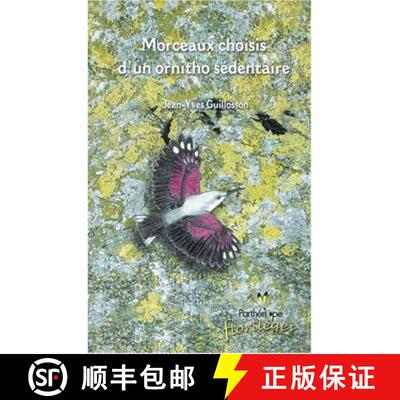 预订 Morceaux Choisis d'un Ornitho Sedentaire [9782951037977]