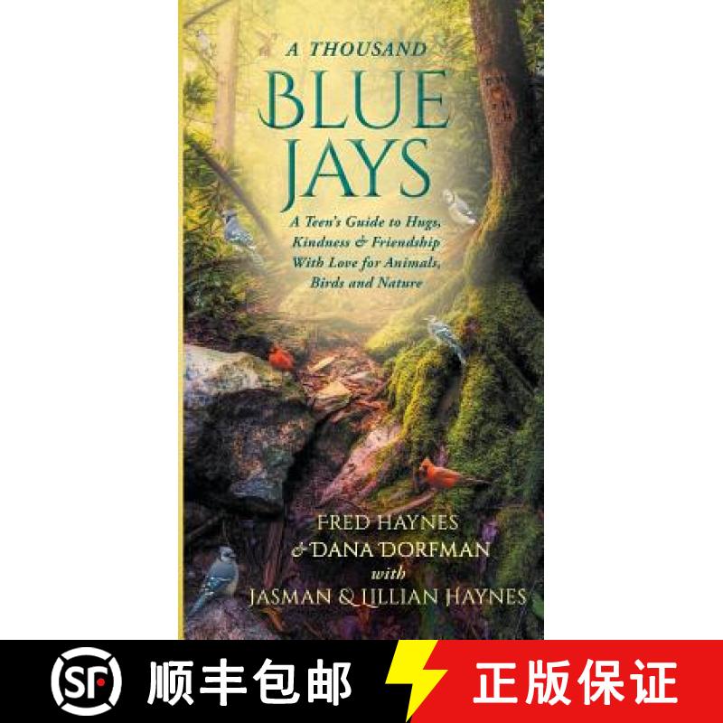 【3-4周达】A Thousand Blue Jays: A Teen's Guide to Hugs, Kindness & Friendship with Love for Animals,... [9781733957168]