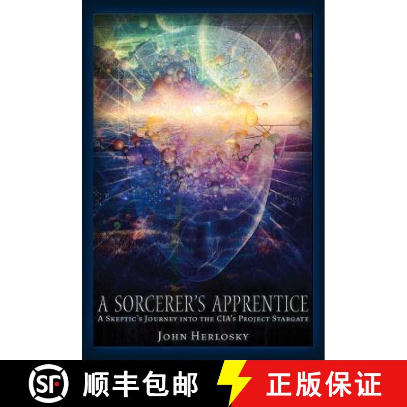 预订 A Sorcerer's Apprentice: A Skeptic's Journey Into the Cia's Project Stargate and Remote Viewing [9781634240000]