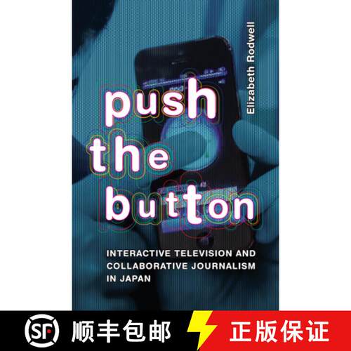【3-4周达】Push the Button – Interactive Television and Collaborative Journalism in Japan [9781478025764]