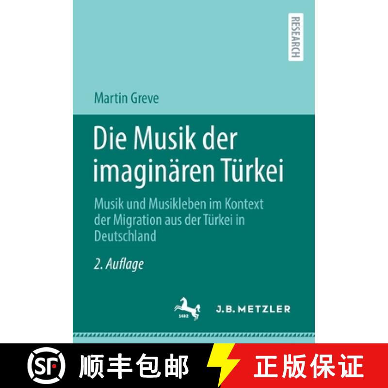 【3-4周达】Die Musik der imaginären Türkei : Musik und Musikleben im Kontext der Migration aus der ... [9783662652701]