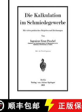 【3-4周达】Die Kalkulation im Schmiedegewerbe : Mit vielen praktischen Beispielen und Zeichnungen [9783642902468]