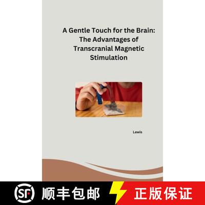 【3-4周达】A Gentle Touch for the Brain: The Advantages of Transcranial Magnetic Stimulation [9783384254627]