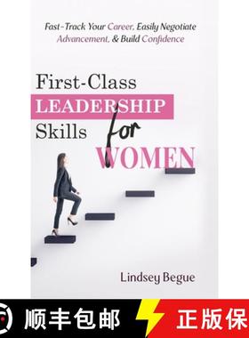 【3-4周达】First-Class Leadership Skills for Women : Fast-Track Your Career, Easily Negotiate Advance... [9798987520116]