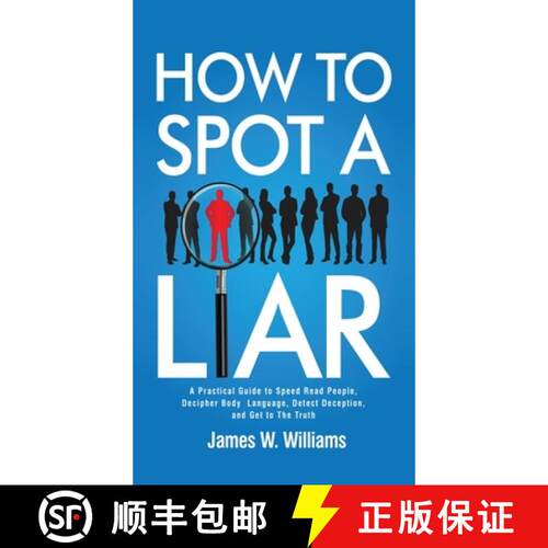 【3-4周达】精装 How to Spot a Liar: A Practical Guide to Speed Read People, Decipher Body Language, D... [9781953036674]