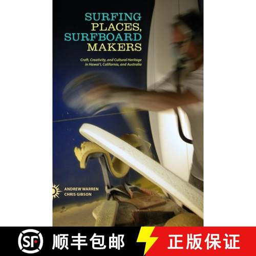【3-4周达】Surfing Places, Surfboard Makers: Craft, Creativity, and Cultural Heritage in Hawai'i, Cal... [9780824838287]