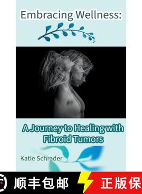 预订 Embracing Wellness: A Journey to Healing with Fibroid Tumors [9798223339380]