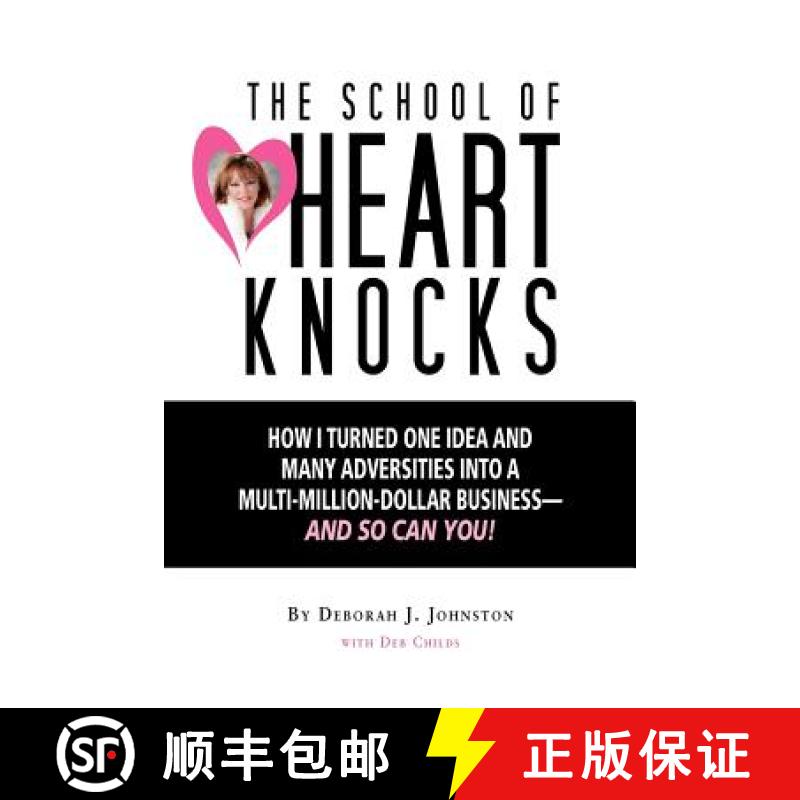 【3-4周达】The School of Heart Knocks: How I Turned One Idea and Many Adversities into a Multi-Millio... [9780984490929]