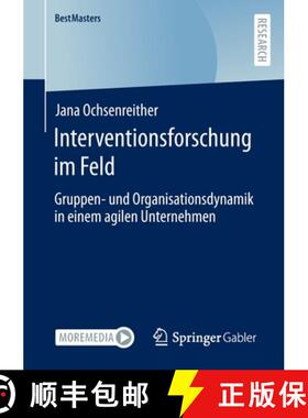 【3-4周达】Interventionsforschung im Feld : Gruppen- und Organisationsdynamik in einem agilen Unterne... [9783658366223]