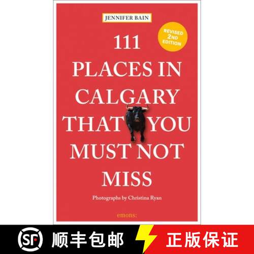 【3-4周达】111 Places in Calgary That You Must Not Miss: 2nd Edition [9783740815592]