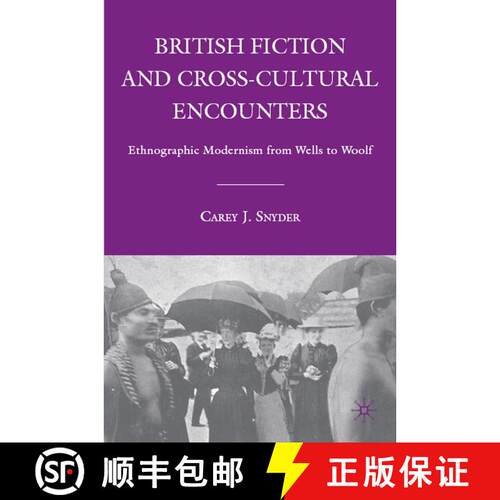 【3-4周达】精装 British Fiction and Cross-Cultural Encounters: Ethnographic Modernism from Wells to W... [9780230602915]