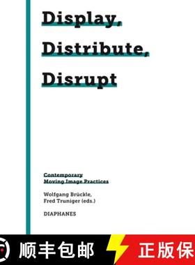 预订 Display, Distribute, Disrupt – Contemporary Moving Image Practices [9783035805444]