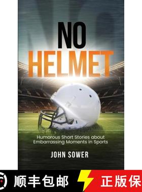 预订 No Helmet: Humorous Short Stories about Embarrassing Moments in Sports [9781917367158]
