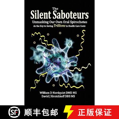 【2-3周达】The Silent Saboteurs: Unmasking Our Own Oral Spirochetes as the Key to Saving Trillions in... [9780982513859]
