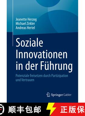 【3-4周达】Soziale Innovationen in der Führung : Potenziale freisetzen durch Partizipation und Vertr... [9783658391171]