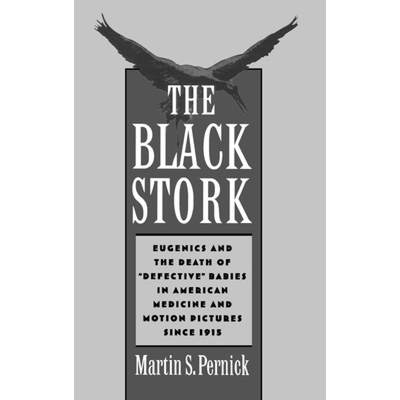 【4周达】The Black Stork: Eugenics and the Death of `Defective' Babies in American Medicine and Motio... [9780195077315]