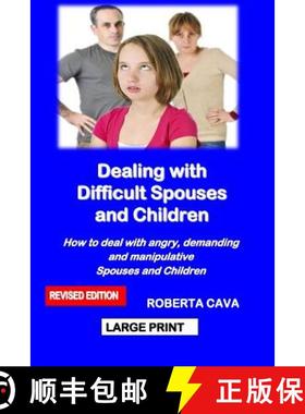 预订 Dealing with Difficult Spouses and Children: How to Deal with Angry, Demanding and Manipulative ... [9780992448998]
