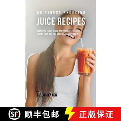 【3-4周达】50 Stress Reducing Juice Recipes: Overcome Tough Times and Moments of Anxiety by Juicing y... [9781635317893]
