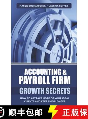 预订 Accounting & Payroll Firm Growth Secrets: How to Attract More of Your Ideal Clients and Keep The... [9780999701737]