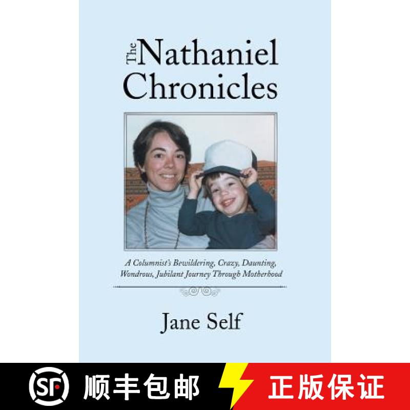 【3-4周达】The Nathaniel Chronicles: A Columnist's Bewildering, Crazy, Daunting, Wondrous, Ju... [9781504388030]