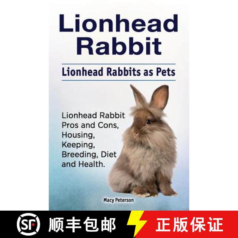 【3-4周达】Lionhead Rabbit. Lionhead rabbits as pets. Lionhead rabbit book for pros and cons, housing... [9781788650434]