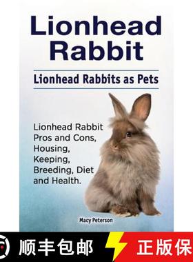 预订 Lionhead Rabbit. Lionhead rabbits as pets. Lionhead rabbit book for pros and cons, housing, keep... [9781788650434]