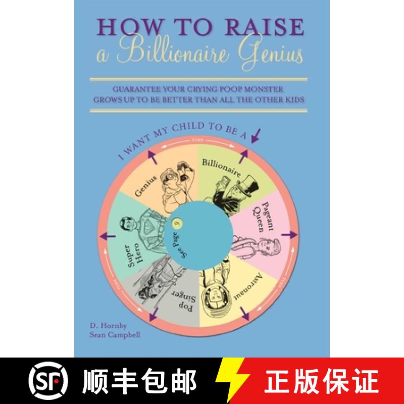 【3-4周达】How to Raise a Billionaire Genius: Guarantee Your Crying Poop Monster Grows Up to Be Bette... [9781612431208]