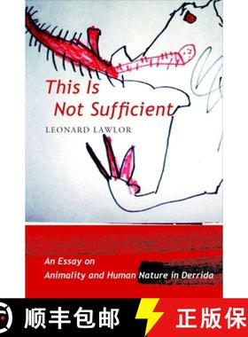 【3-4周达】This Is Not Sufficient: An Essay on Animality and Human Nature in Derrida [9780231143127]