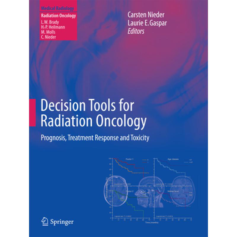 【4周达】Decision Tools for Radiation Oncology: Prognosis, Treatment Response and Toxicity[9783642371011]