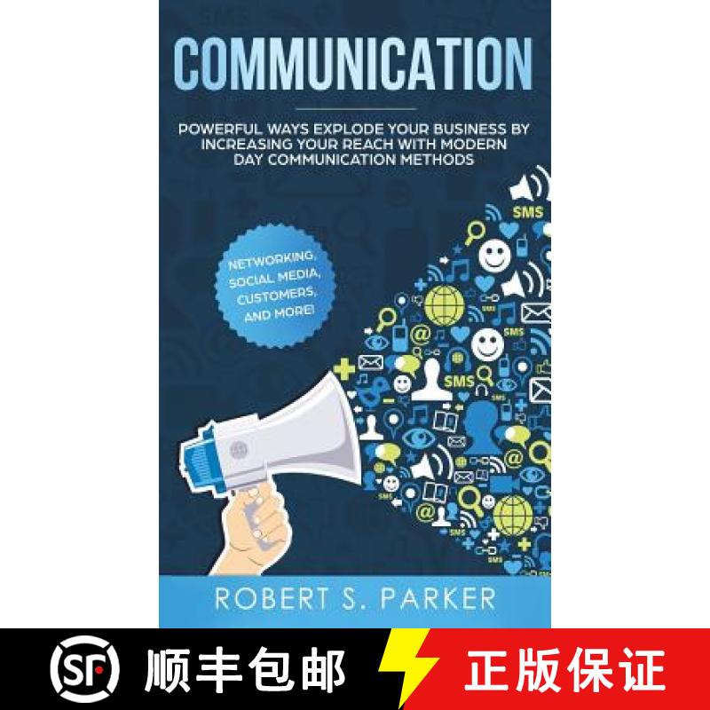 【4周达】Communication: Powerful Ways Explode Your Business by Increasing your Reach with Modern Day ... [9781951083526]