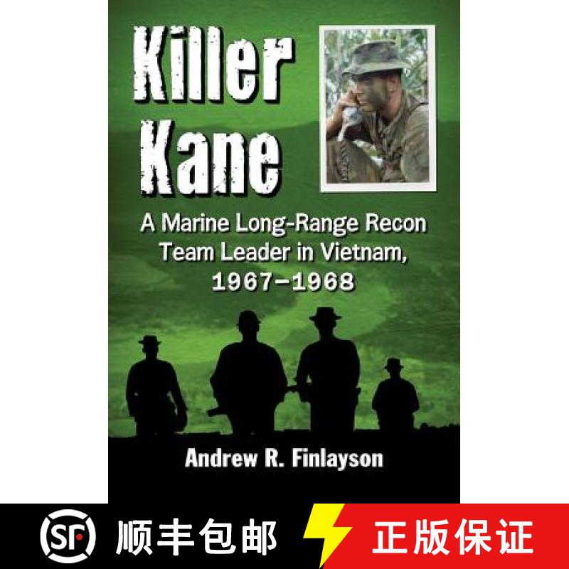 【3-4周达】Killer Kane : A Marine Long-Range Recon Team Leader in Vietnam, 1967-1968 [9780786477012]