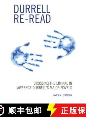预订 Durrell Re-read : Crossing the Liminal in Lawrence Durrell's Major Novels [9781611478464]