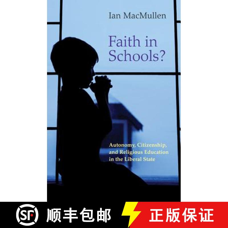【3-4周达】Faith in Schools?: Autonomy, Citizenship, and Religious Education in the Liberal State [9780691171388]