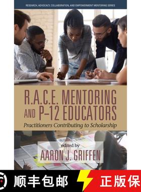 【3-4周达】R.A.C.E. Mentoring and P-12 Educators: Practitioners Contributing to Scholarship [9781648026881]