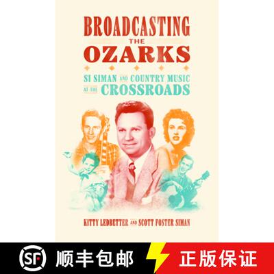 【3-4周达】Broadcasting the Ozarks – Si Siman and Country Music at the Crossroads [9781682262511]