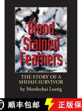 【3-4周达】Blood Stained Feathers: My Life Story By Mordechai Lustig from Nowy Sącz [9781939561503]