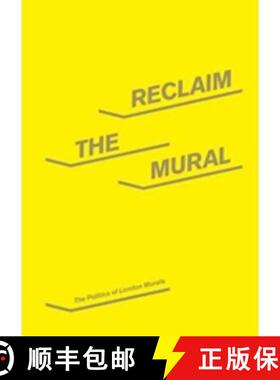 【3-4周达】Reclaim the Mural: The Politics of London Murals [9780854882090]