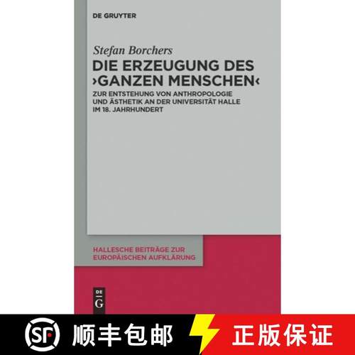 预订 Die Erzeugung des ‘ganzen Menschen’：Zur Entstehung von Anthropologie und Ästhetik an der Uni... [9783110251265]