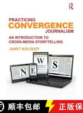 【3-4周达】Practicing Convergence Journalism : An Introduction to Cross-Media Storytelling [9780415890304]