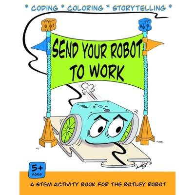 【4周达】Send Your Robot to Work: A Coding & Coloring Book for the Botley Robot [9781732083547]