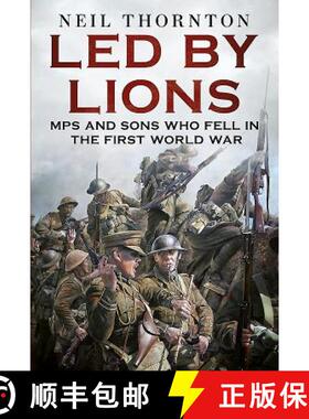 【3-4周达】Led by Lions: Mps and Sons Who Fell in the First World War [9781781556665]